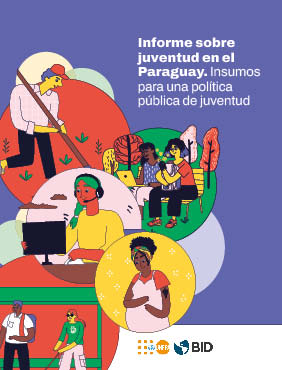 Informe sobre juventud en el Paraguay. Insumos para una política pública de juventud