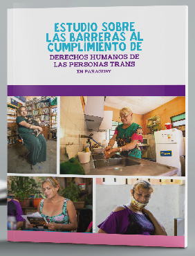 Estudio sobre las Barreras del Cumplimiento de los Derechos Humanos de las Personas Trans en Paraguay