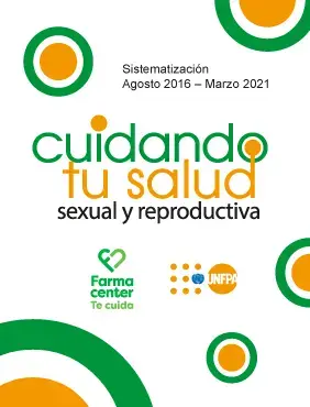 Cuidando tu salud sexual y reproductiva.  Sistematización agosto 2016 - marzo 2021