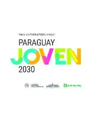 Hacia una Política Pública Integral. Paraguay Joven 2030